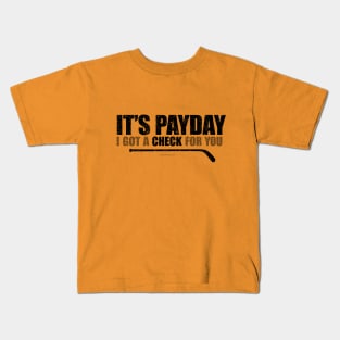 It's Payday: I've Got A Check For You – funny hockey saying Kids T-Shirt